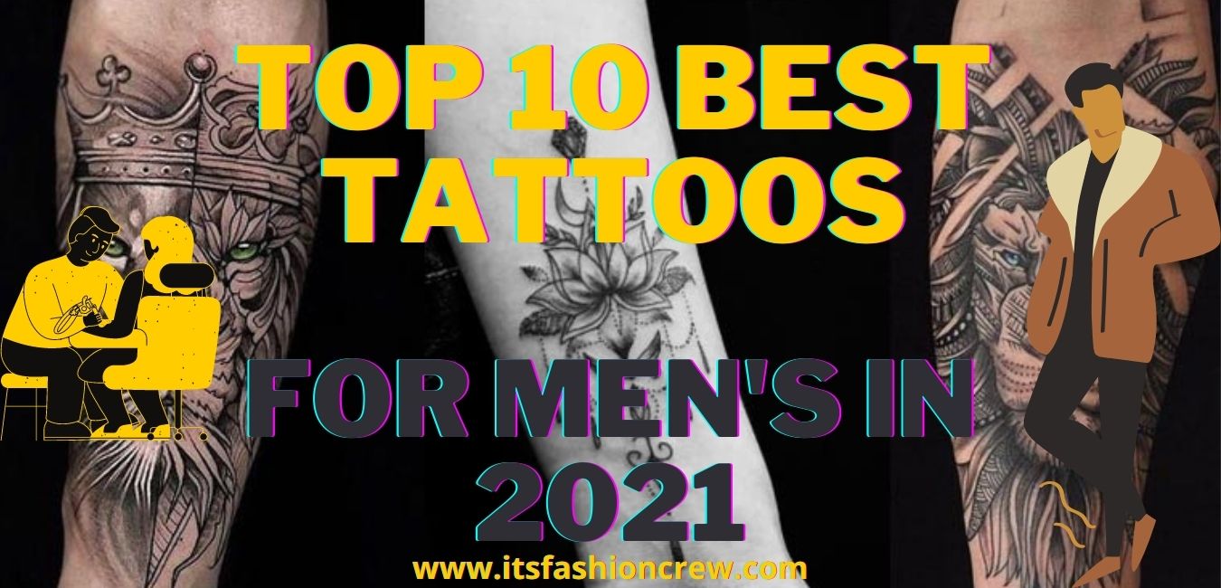 Top 10 Best  Tattoos For Men’s In 2021