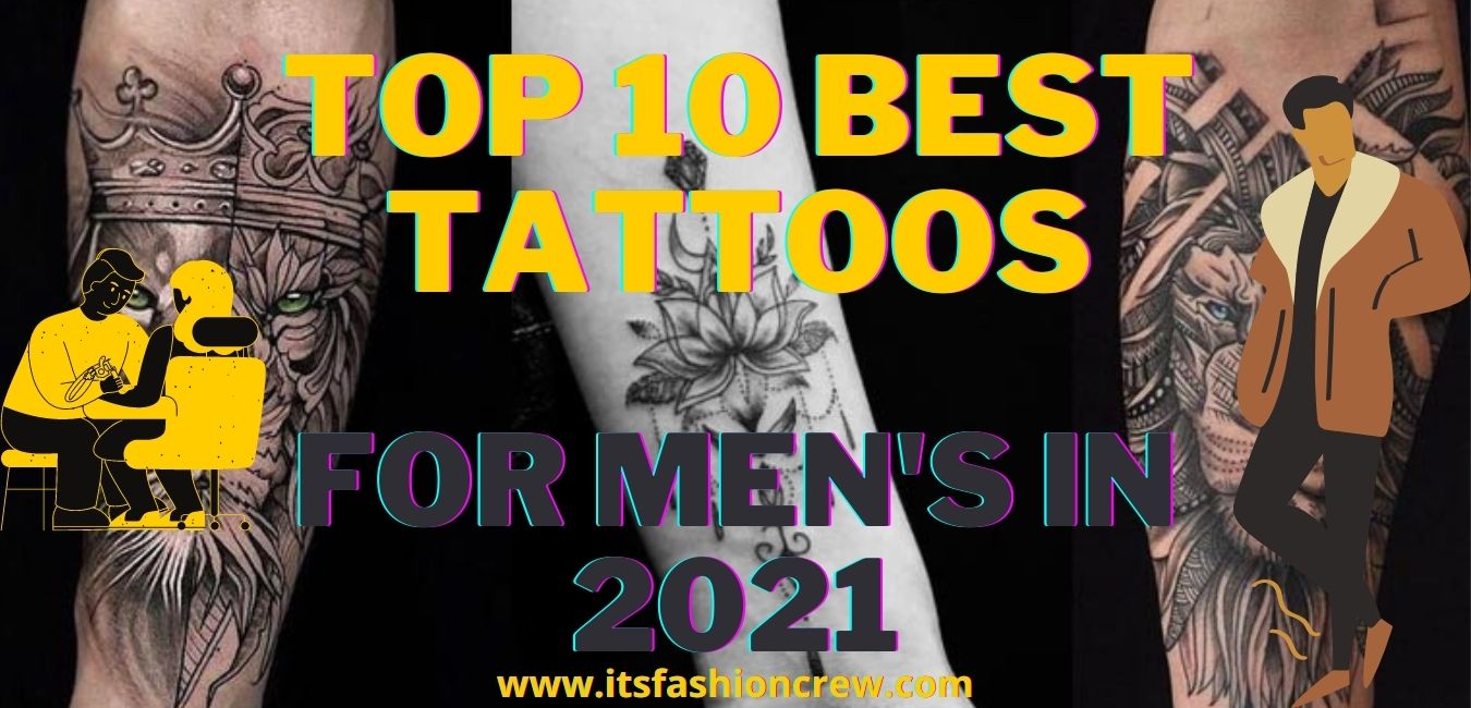 Top 10 Best Tattoos For Men's In 2021